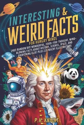 Book cover for Interesting And Weird Facts for Hungry Minds