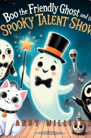 Cover of Boo the Friendly Ghost and the Spooky Talent Show