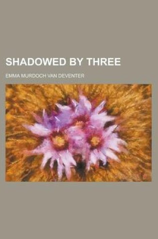 Cover of Shadowed by Three