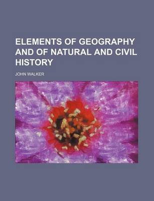 Book cover for Elements of Geography and of Natural and Civil History