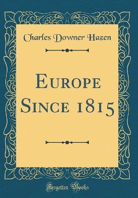 Book cover for Europe Since 1815 (Classic Reprint)