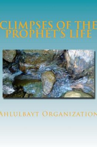 Cover of Climpses of the Prophet's Life