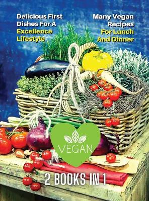 Book cover for [ 2 Books in 1 ] - Many Vegan Recipes for Lunch and Dinner - Easy Plant Based Cooking - Healthy Diet for Beginners
