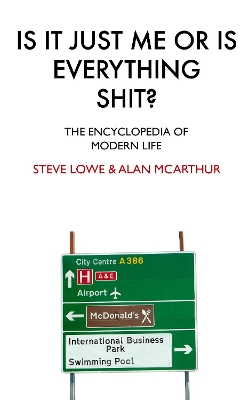 Book cover for Is It Just Me Or Is Everything Shit?