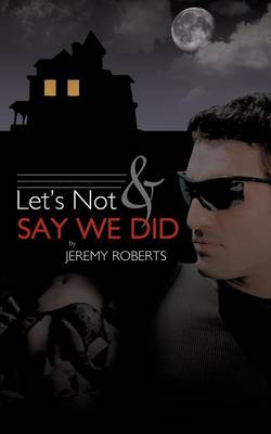 Book cover for Let's Not And Say We Did