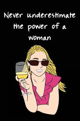 Book cover for Never Underestimate the Power of a Woman