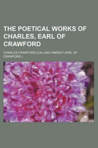 Cover of The Poetical Works of Charles, Earl of Crawford