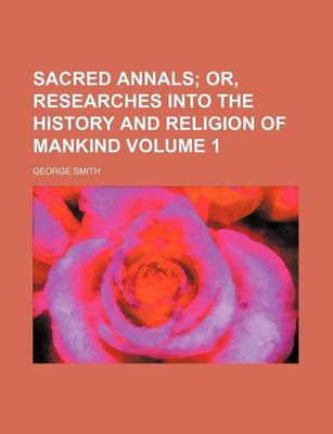 Book cover for Sacred Annals Volume 1; Or, Researches Into the History and Religion of Mankind