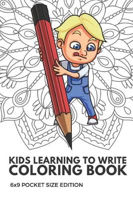 Book cover for Kids Learning To Write Coloring Book 6x9 Pocket Size Edition