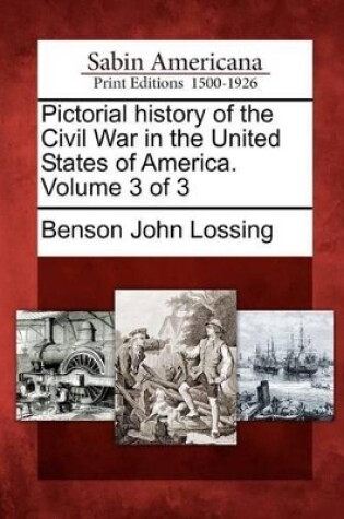 Cover of Pictorial History of the Civil War in the United States of America. Volume 3 of 3