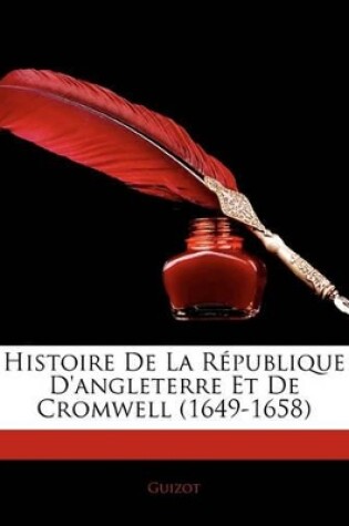 Cover of Histoire de La Rpublique D'Angleterre Et de Cromwell (1649-1658)