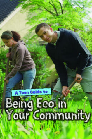 Cover of A Teen Guide to Being Eco in Your Community