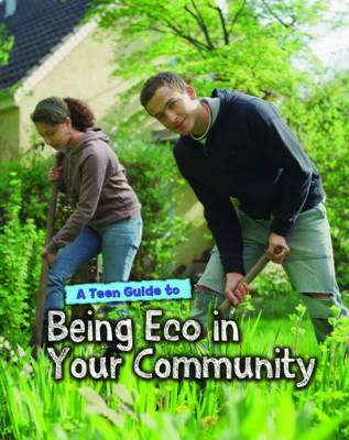 Book cover for A Teen Guide to Being Eco in Your Community