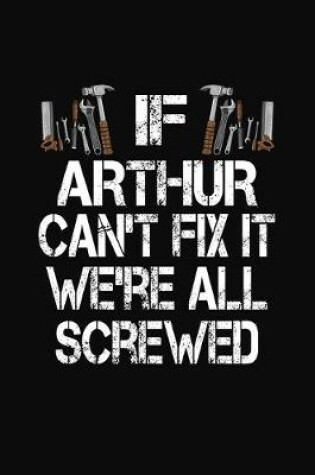 Cover of If Arthur Can't Fix We're All Screwed