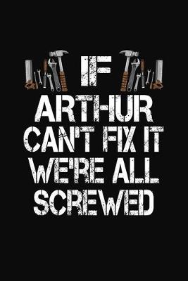 Book cover for If Arthur Can't Fix We're All Screwed