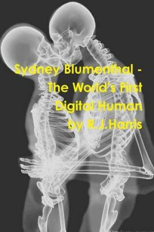 Cover of Sydney Blumenthal - the World's First Digital Human