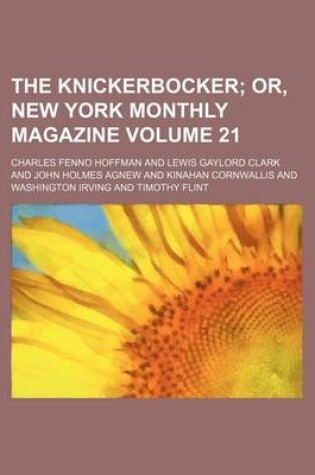 Cover of The Knickerbocker; Or, New York Monthly Magazine Volume 21