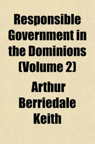 Cover of Responsible Government in the Dominions (Volume 2)