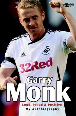 Book cover for Garry Monk - Loud Proud and Positive - My Autobiography