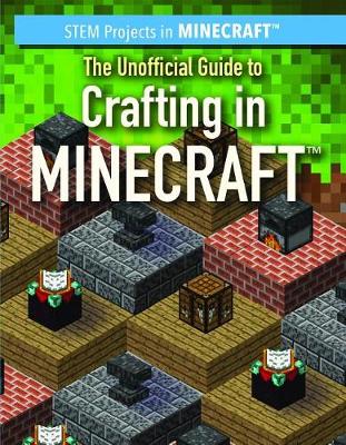 Book cover for The Unofficial Guide to Crafting in Minecraft(r)