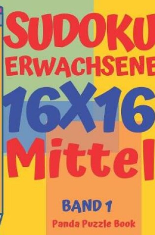 Cover of sudoku erwachsene 16x16 - Mittel - Band 1