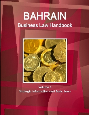 Book cover for Bahrain Business Law Handbook Volume 1 Strategic Information and Basic Laws