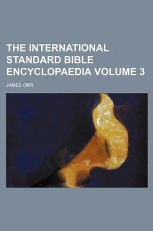 Cover of The International Standard Bible Encyclopaedia Volume 3