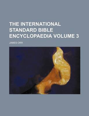 Book cover for The International Standard Bible Encyclopaedia Volume 3