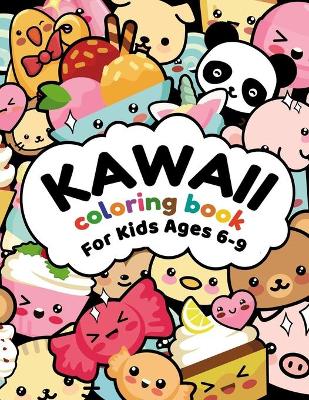 Book cover for Kawaii Coloring Book For Kids Ages 6-9