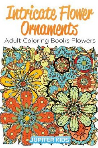 Cover of Intricate Flower Ornaments