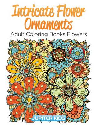 Cover of Intricate Flower Ornaments