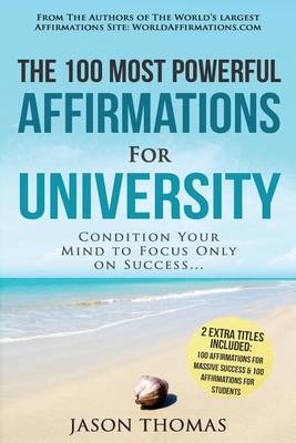 Book cover for Affirmation the 100 Most Powerful Affirmations for University 2 Amazing Affirmative Bonus Books Included for Students & Massive Success