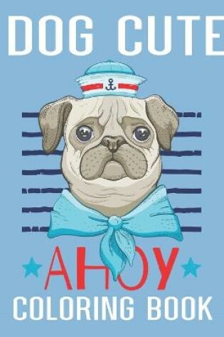 Cover of Dog cute Ahoy Coloring Book