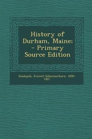 Cover of History of Durham, Maine; - Primary Source Edition