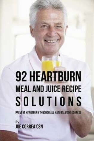 Cover of 92 Heartburn Meal and Juice Recipe Solutions