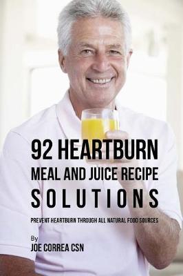 Book cover for 92 Heartburn Meal and Juice Recipe Solutions