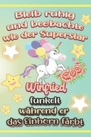 Cover of Bleib ruhig und beobachte wie Superstar Winfried funkelt während sie das Einhorn färbt