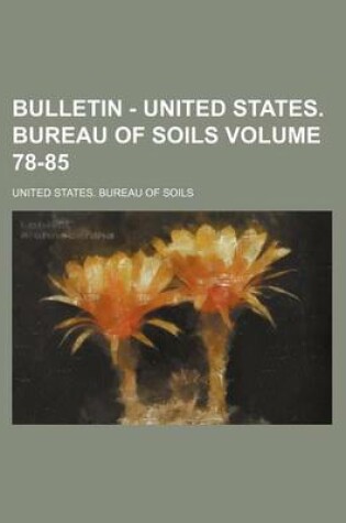 Cover of Bulletin - United States. Bureau of Soils Volume 78-85