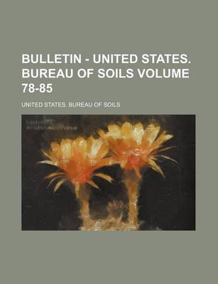 Book cover for Bulletin - United States. Bureau of Soils Volume 78-85