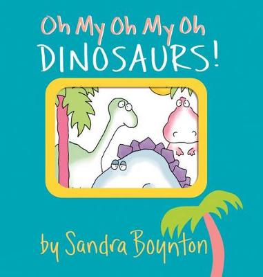 Book cover for Oh My Oh My Oh Dinosaurs!