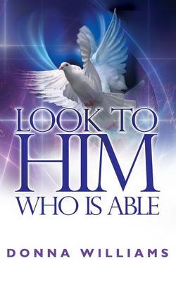 Book cover for Look To Him Who Is Able
