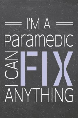 Book cover for I'm a Paramedic I Can Fix Anything