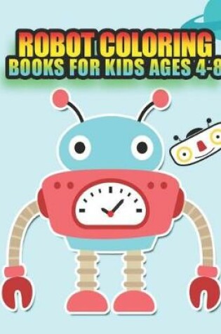 Cover of Robot coloring books for kids ages 4-8