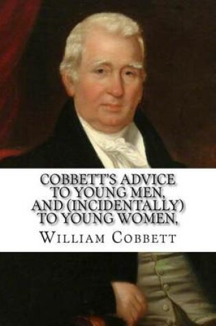 Cover of Cobbett's Advice To Young Men, And (Incidentally) to young women