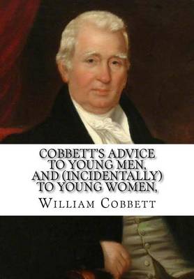 Book cover for Cobbett's Advice To Young Men, And (Incidentally) to young women