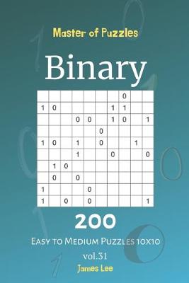 Book cover for Master of Puzzles - Binary 200 Easy to Medium Puzzles 10x10 vol. 31