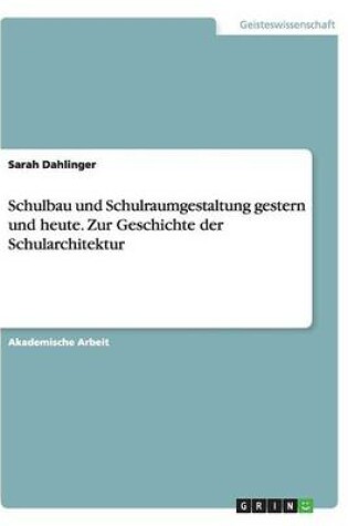Cover of Schulbau und Schulraumgestaltung gestern und heute. Zur Geschichte der Schularchitektur