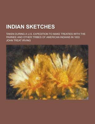 Book cover for Indian Sketches; Taken During A U.S. Expedition to Make Treaties with the Pawnee and Other Tribes of American Indians in 1833