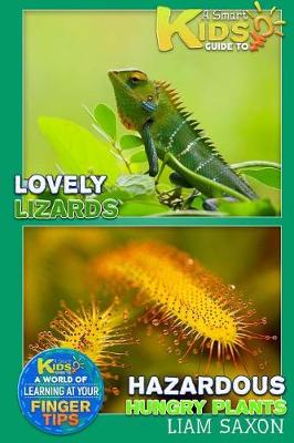 Book cover for A Smart Kids Guide to Lovely Lizards and Hazardous Hungry Plants