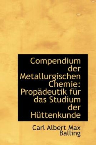 Cover of Compendium Der Metallurgischen Chemie